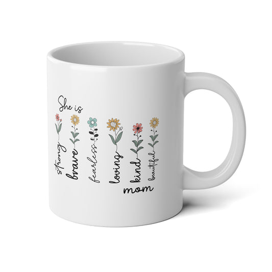 Inspirational Mom Mug 20oz, "She is Strong, Brave, Fearless, Beautiful"